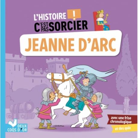 L'HISTOIRE C'EST PAS SORCIER - JEANNE DARC