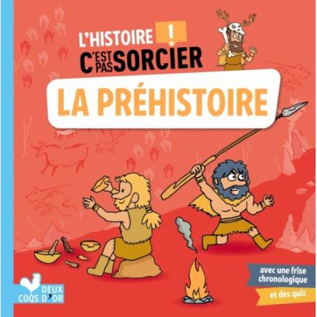 L'HISTOIRE C'EST PAS SORCIER - LA PREHISTOIRE