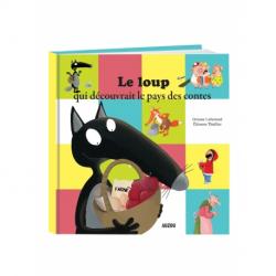 LE LOUP QUI DECOUVRAIT LE PAYS DES CONTES (MES PTITS ALBUMS)